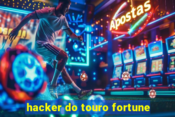 hacker do touro fortune